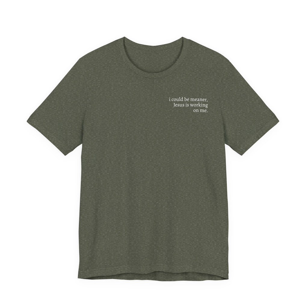Jesus is working on me tee