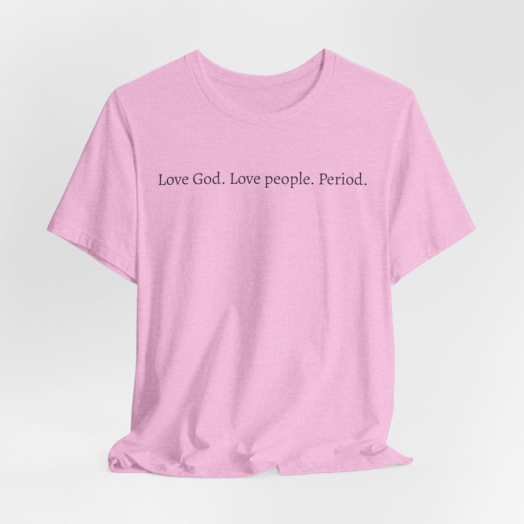 Love God Love People Tee