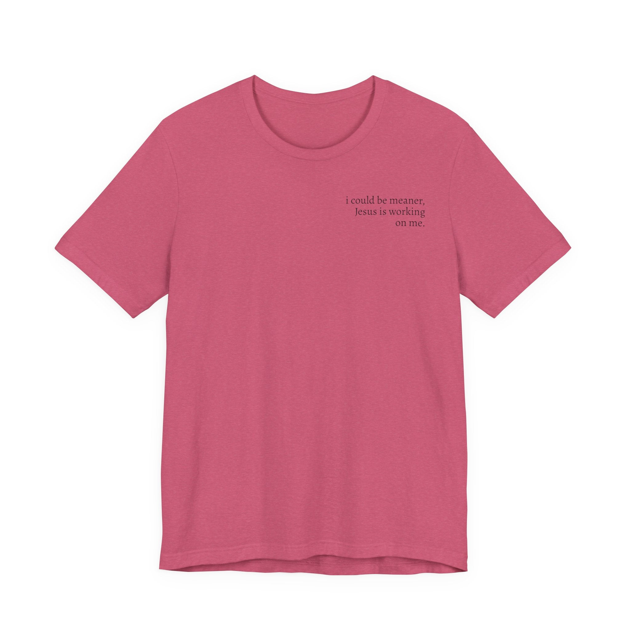 Jesus is working on me tee