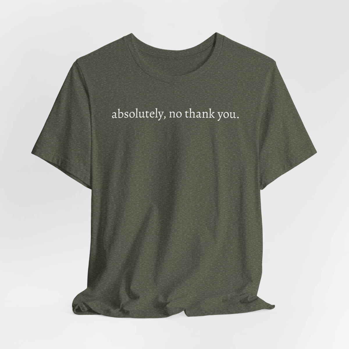 absolutely, no thank you tee