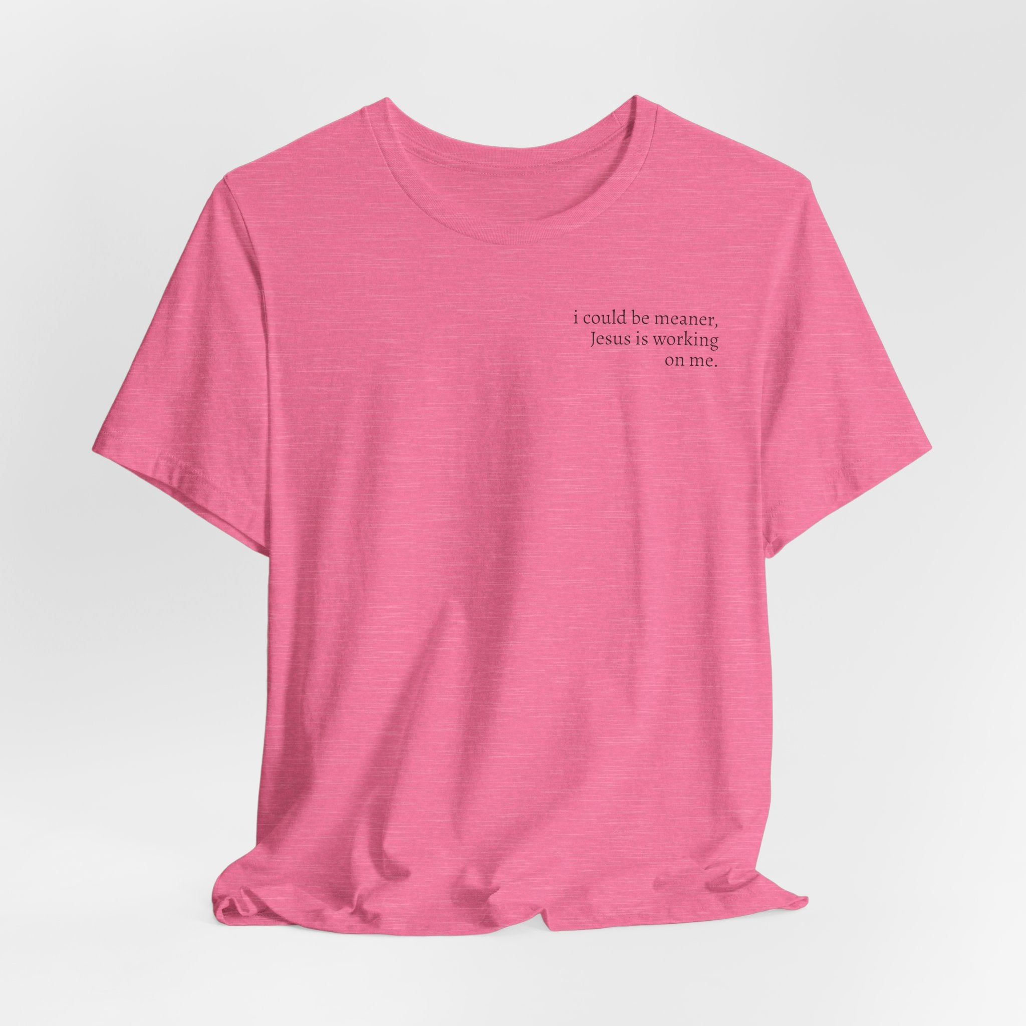 Jesus is working on me tee