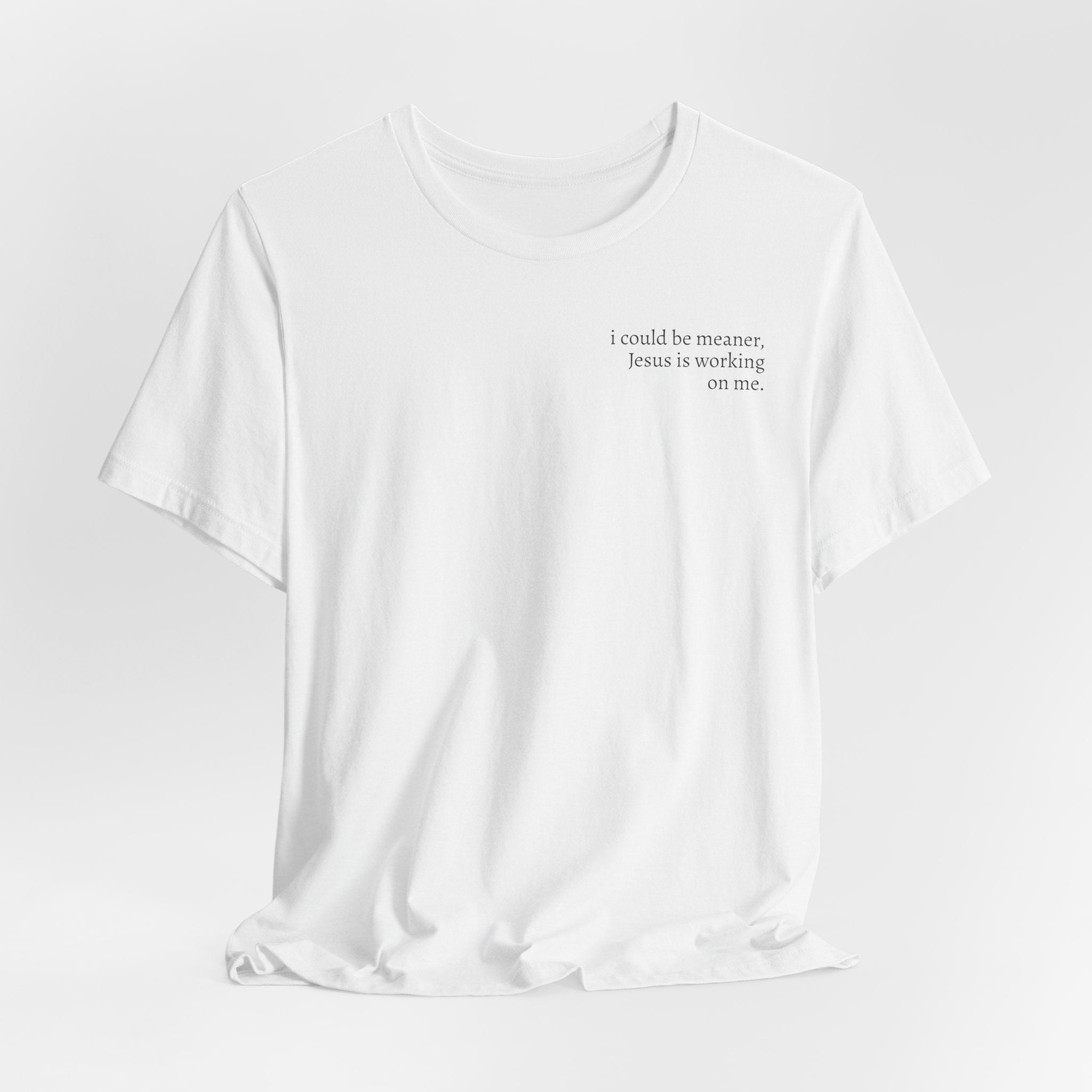 Jesus is working on me tee