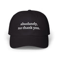 absolutely, no thank you baseball hat