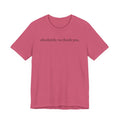 absolutely, no thank you tee