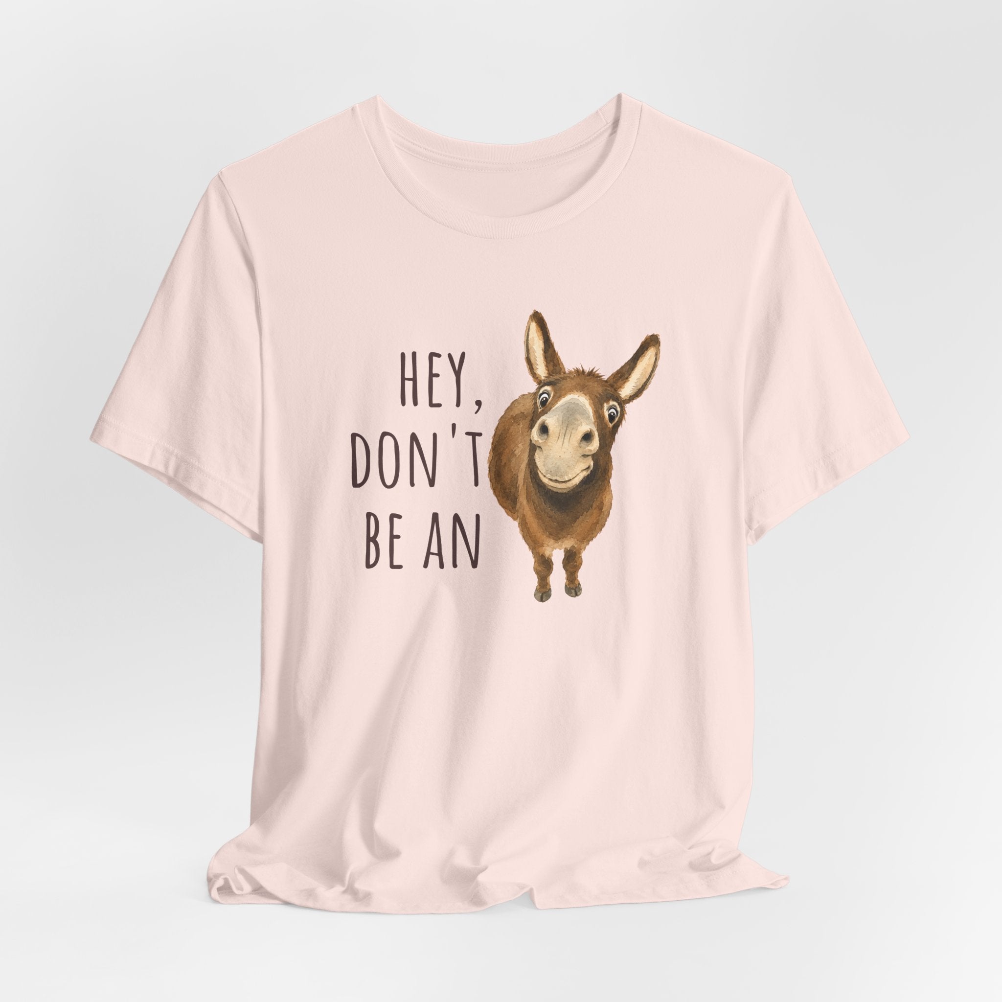 Hey, Don't Be An A** Tee