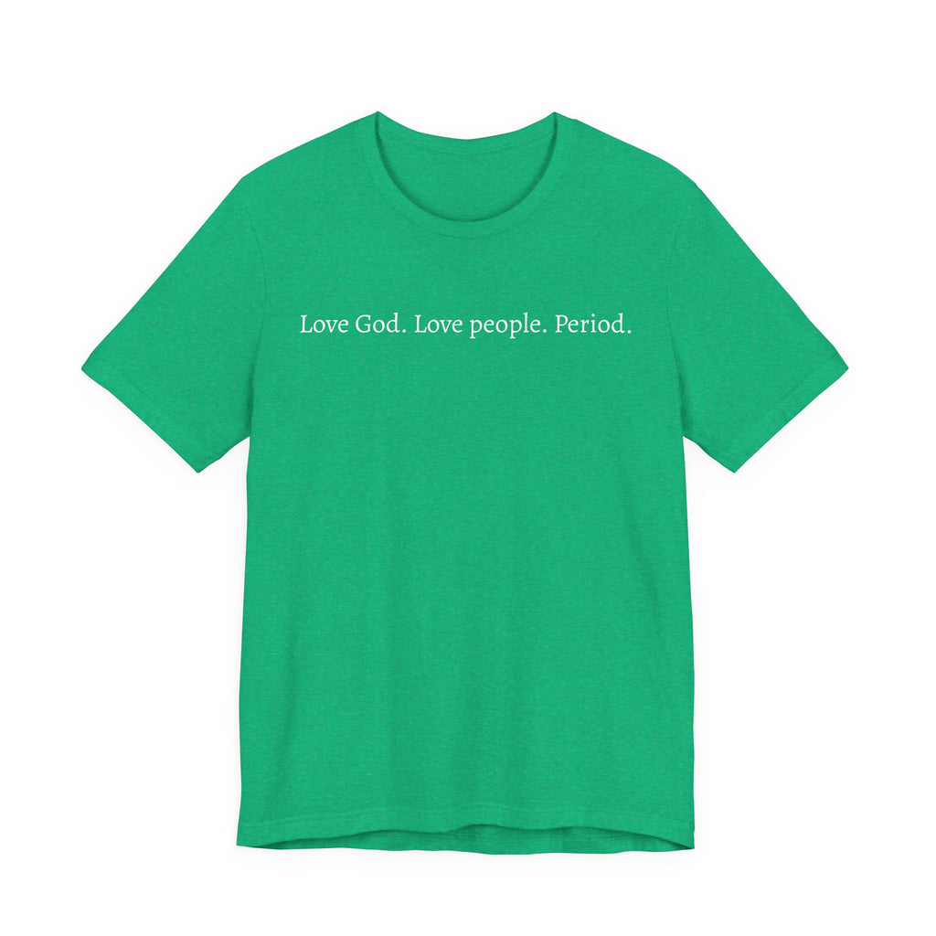 Love God Love People Tee