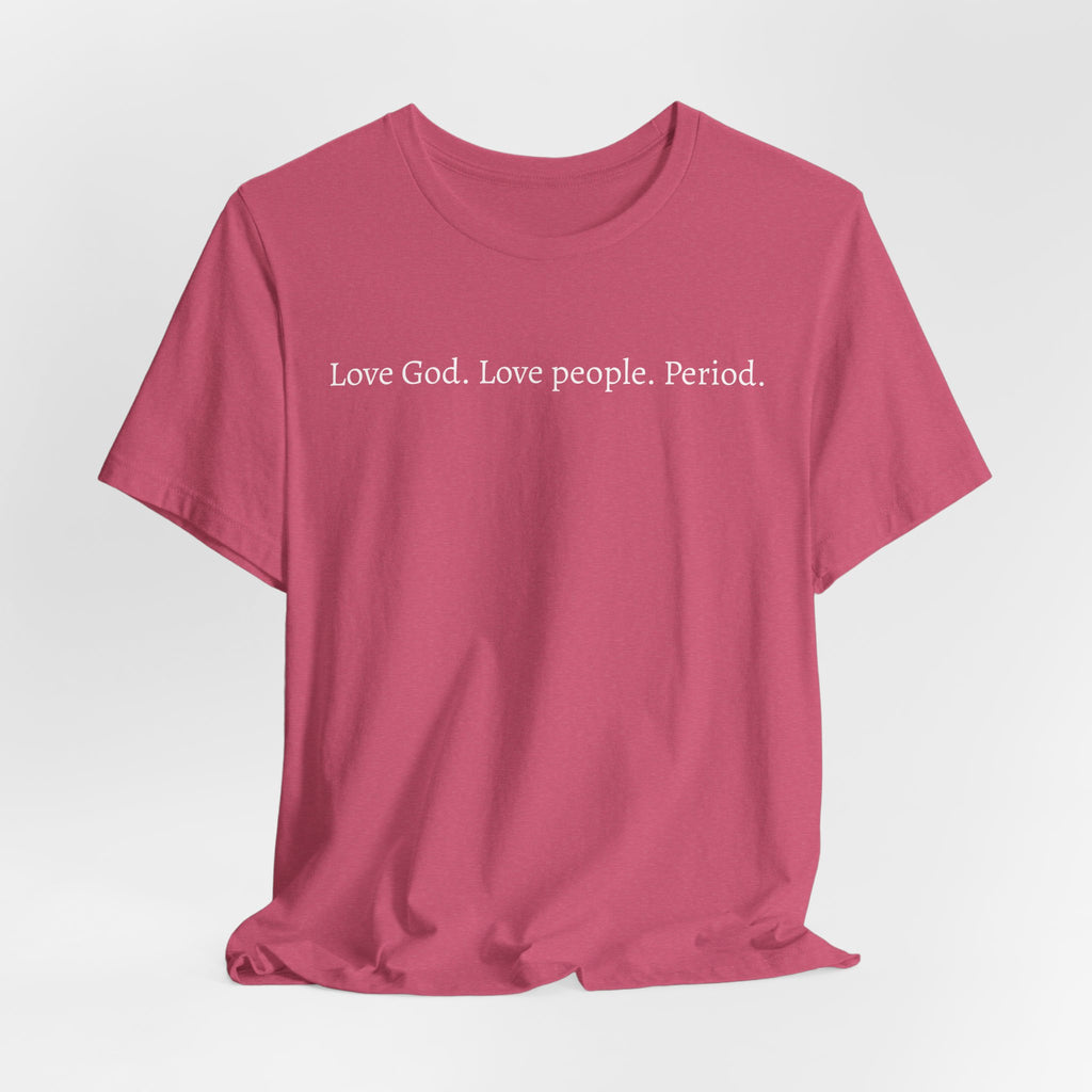 Love God Love People Tee