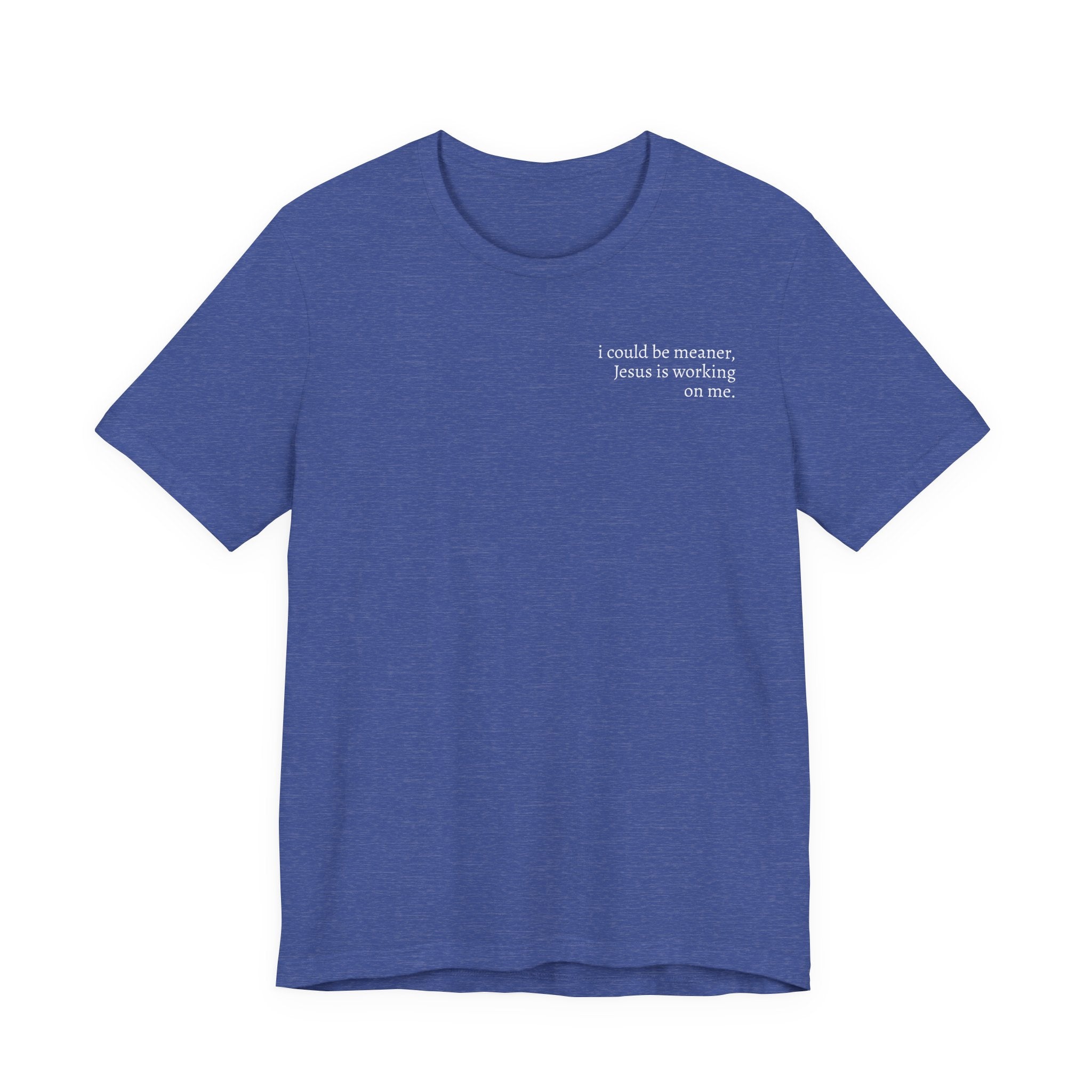 Jesus is working on me tee