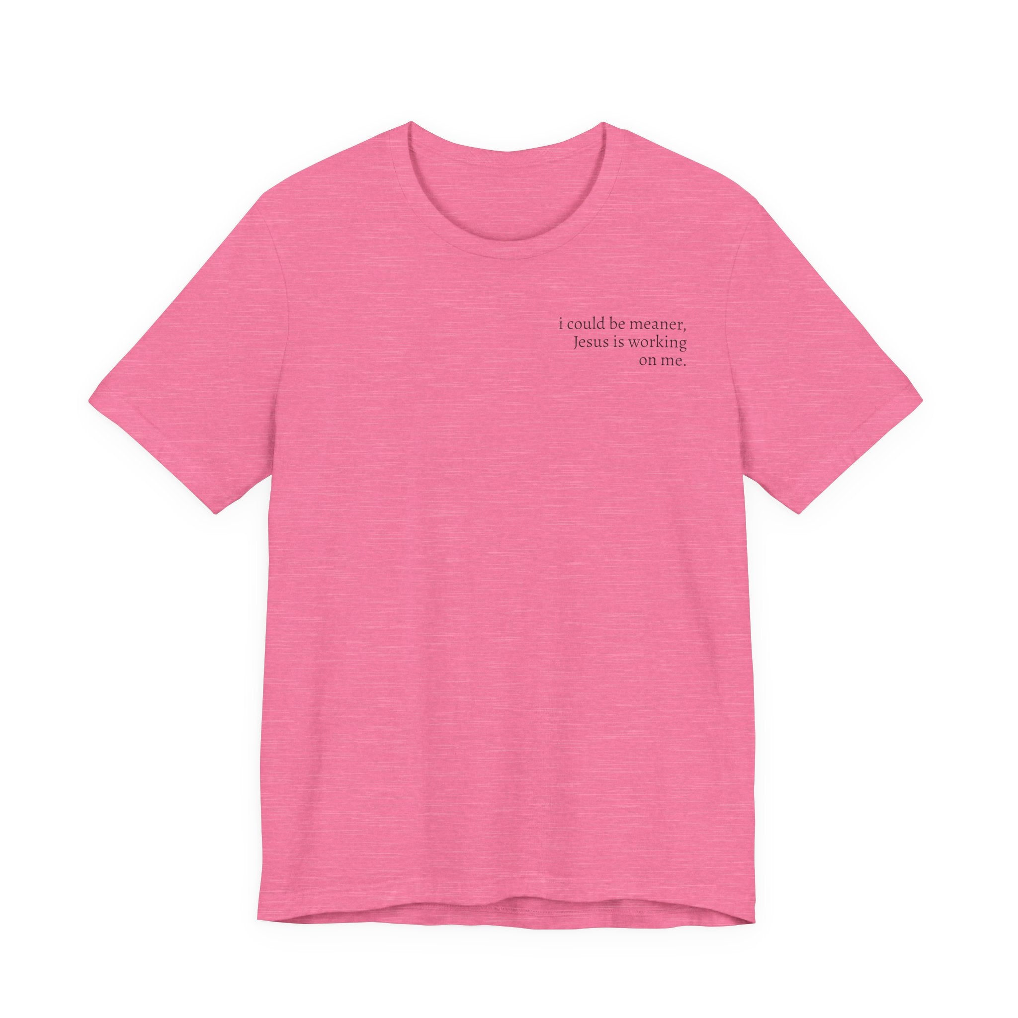 Jesus is working on me tee