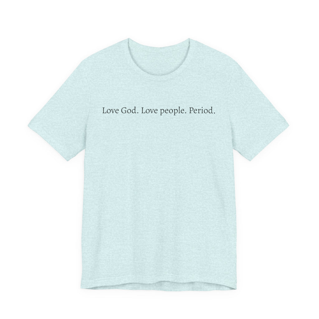 Love God Love People Tee