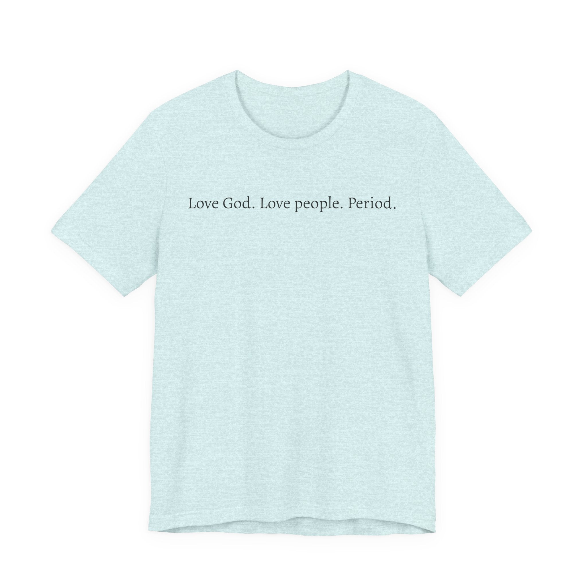 Love God Love People Tee