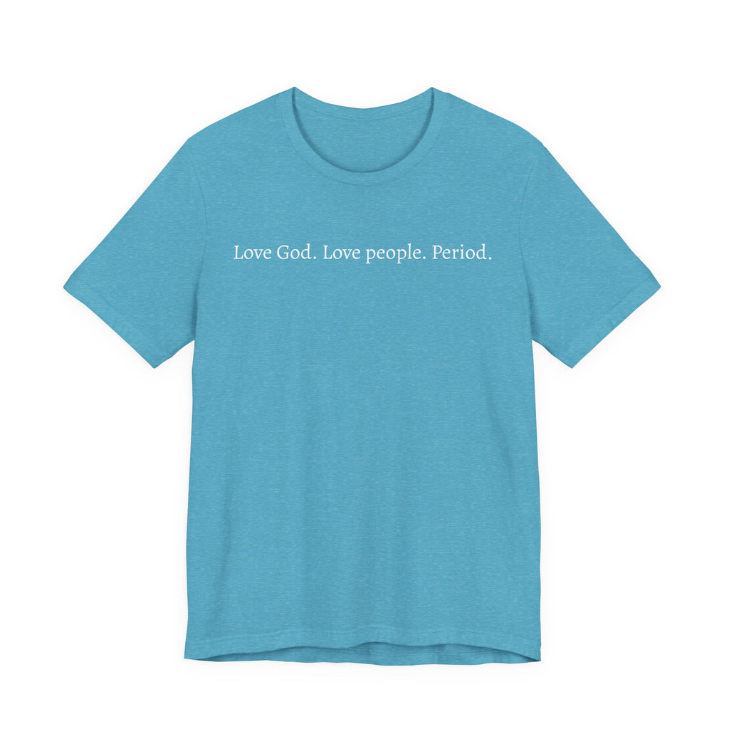 Love God Love People Tee
