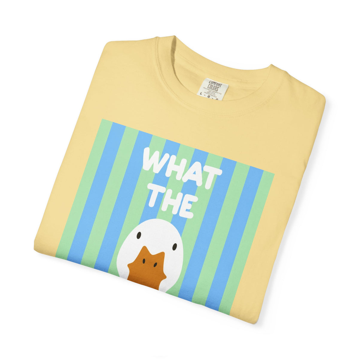 What The Duck Tee-COMFORT COLORS