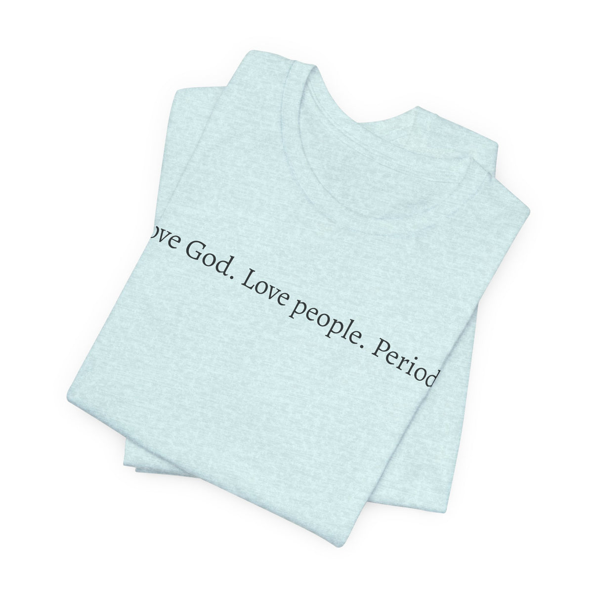 Love God Love People Tee
