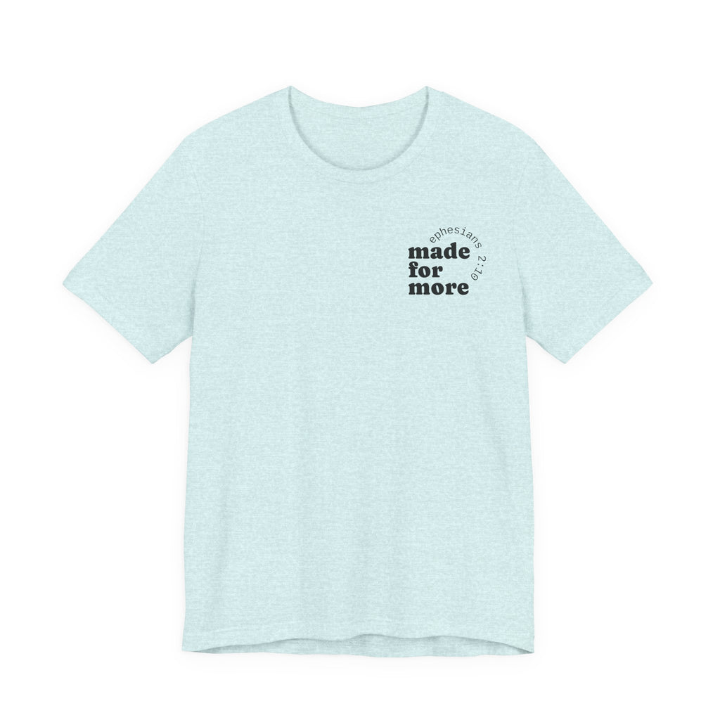 made for more tee