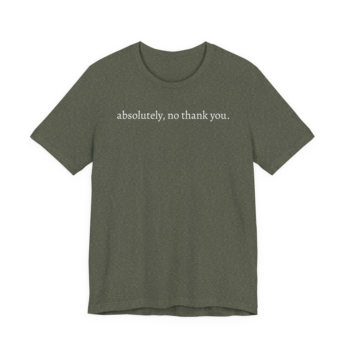 absolutely, no thank you tee