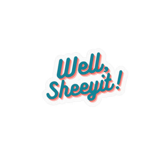Well, Sheeyit! Decal