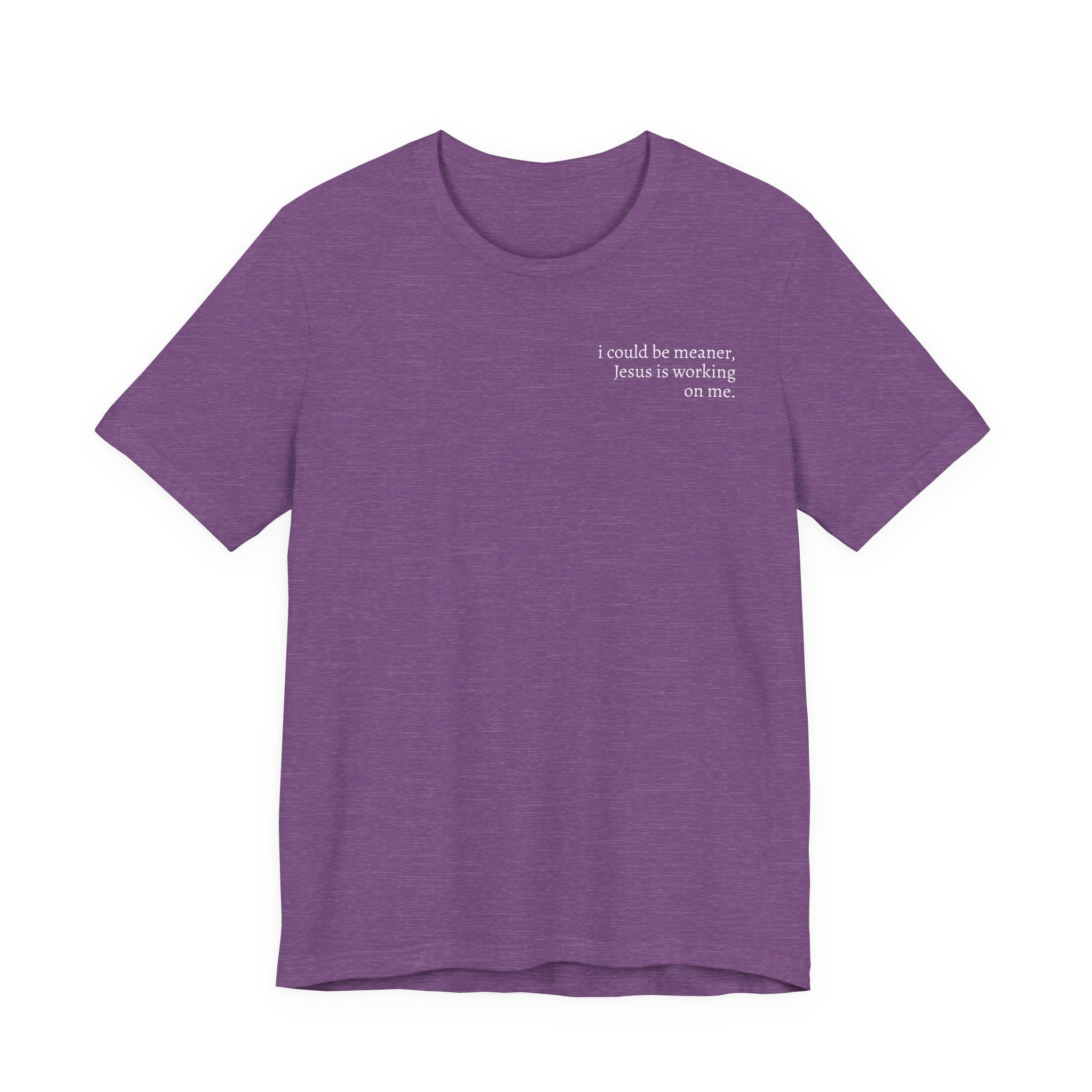 Jesus is working on me tee