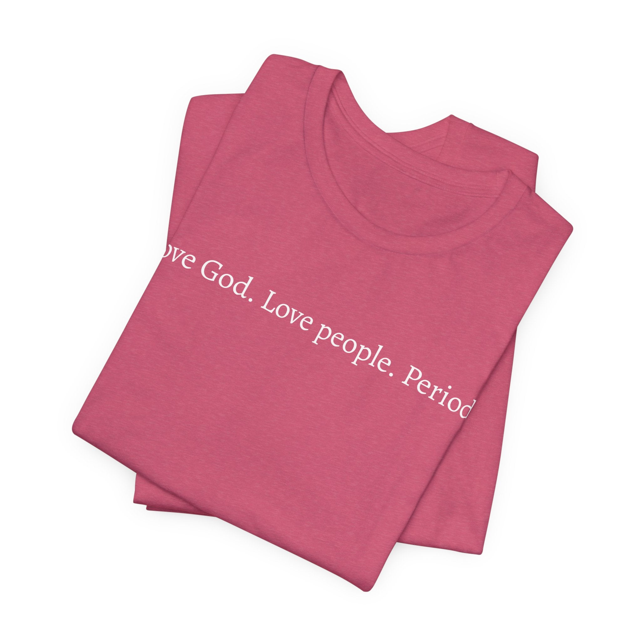 Love God Love People Tee