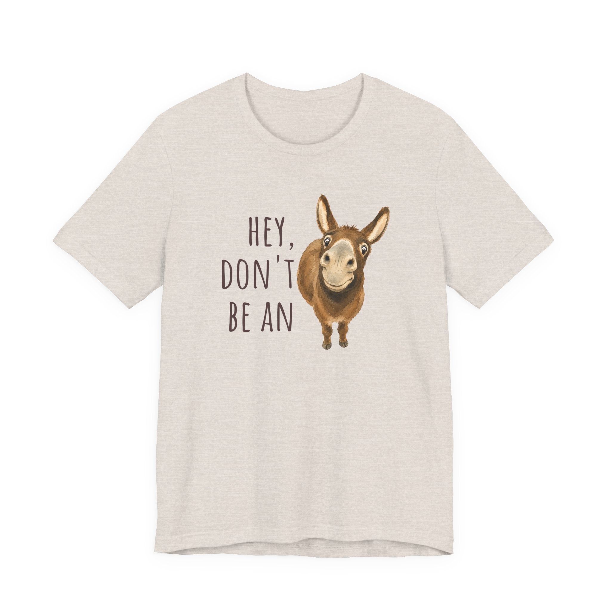 Hey, Don't Be An A** Tee