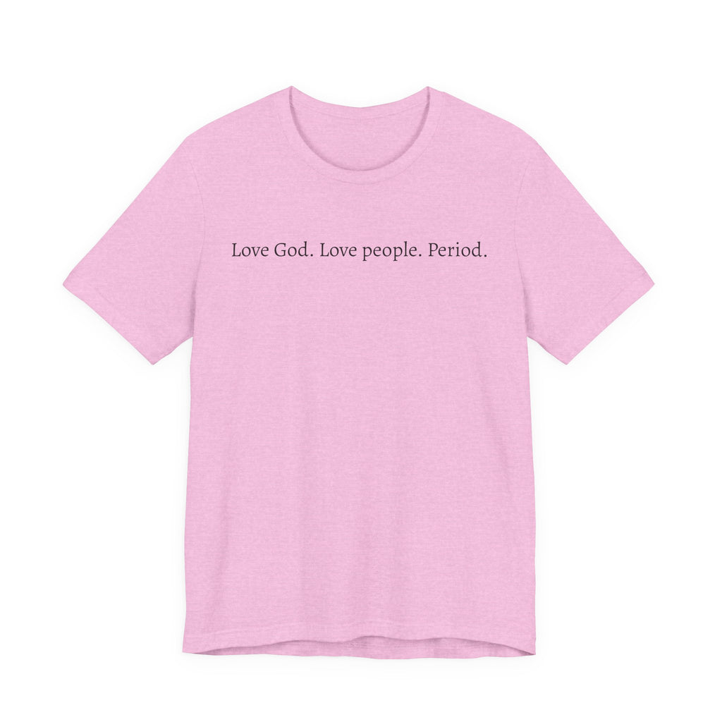 Love God Love People Tee
