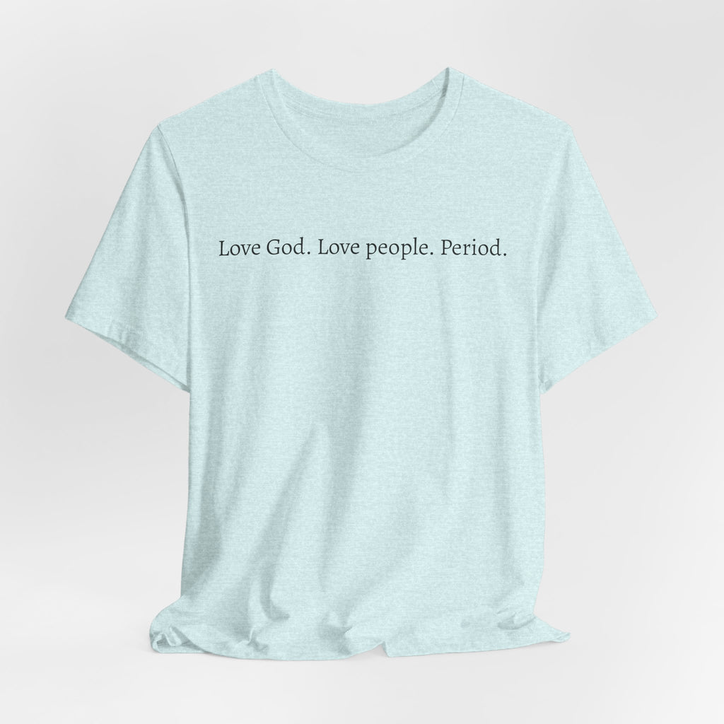 Love God Love People Tee