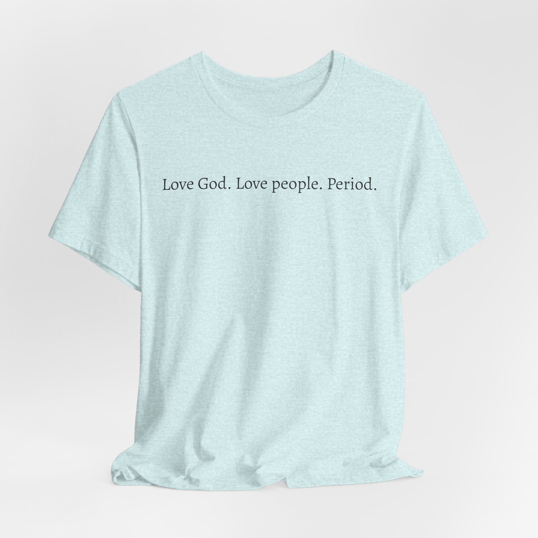 Love God Love People Tee