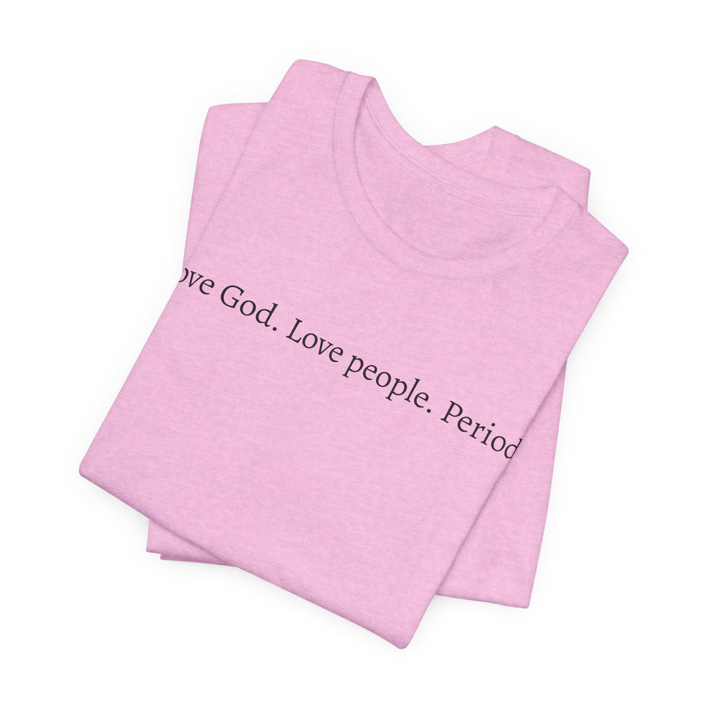 Love God Love People Tee