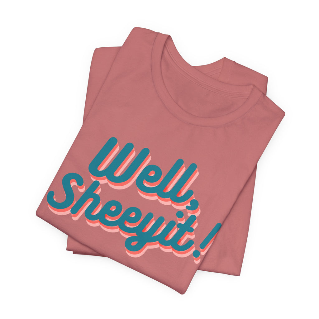 well sheeyit tee