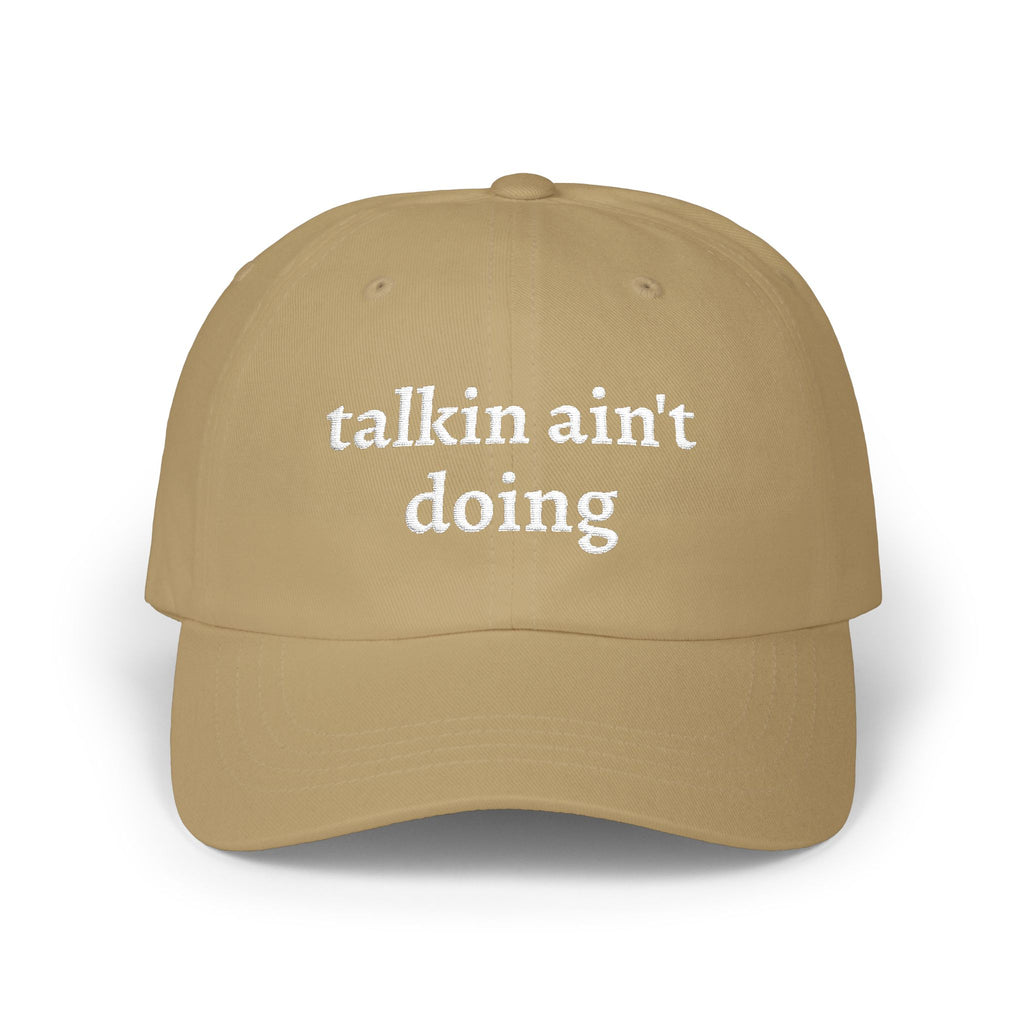 Talkin Ain't Doing Hat