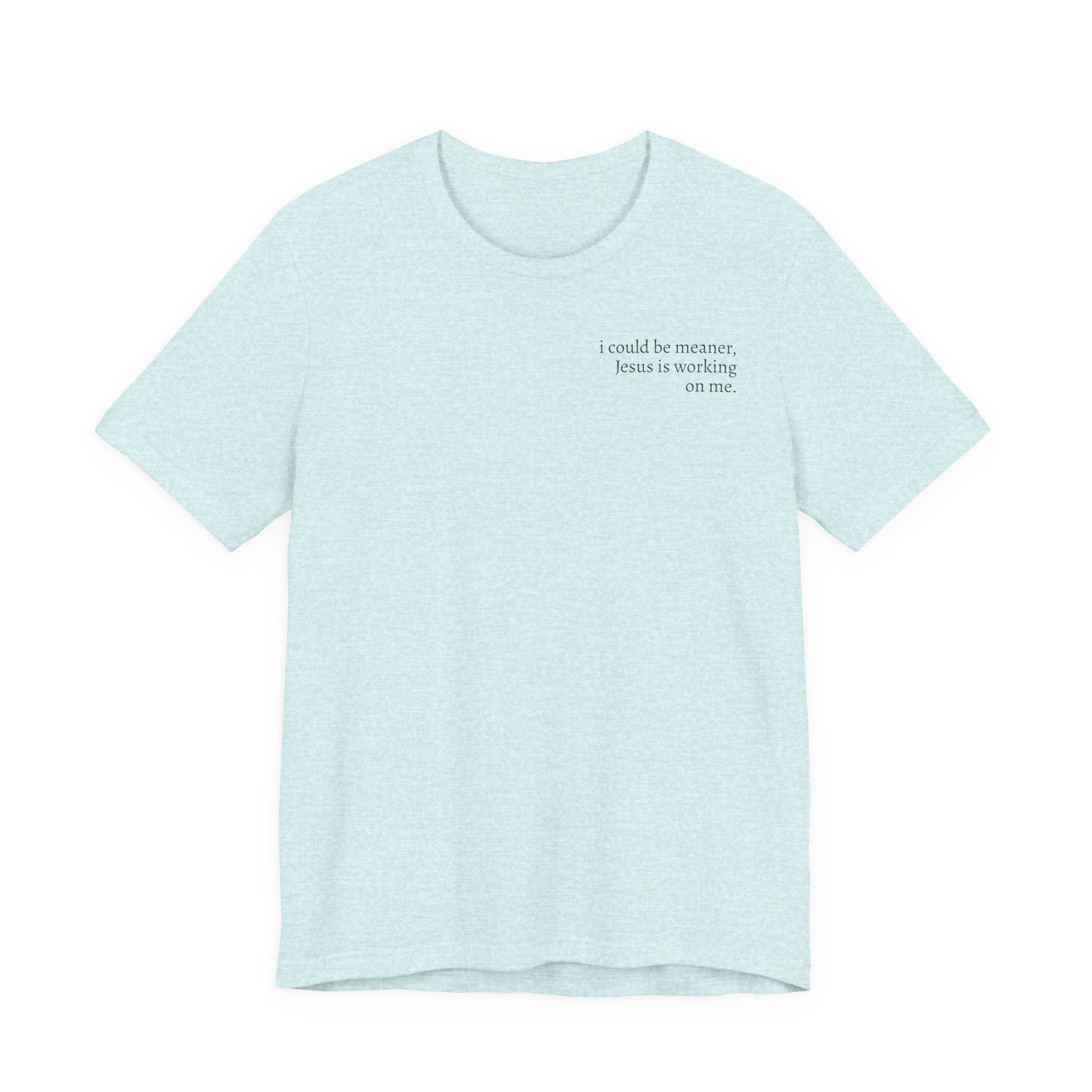 Jesus is working on me tee