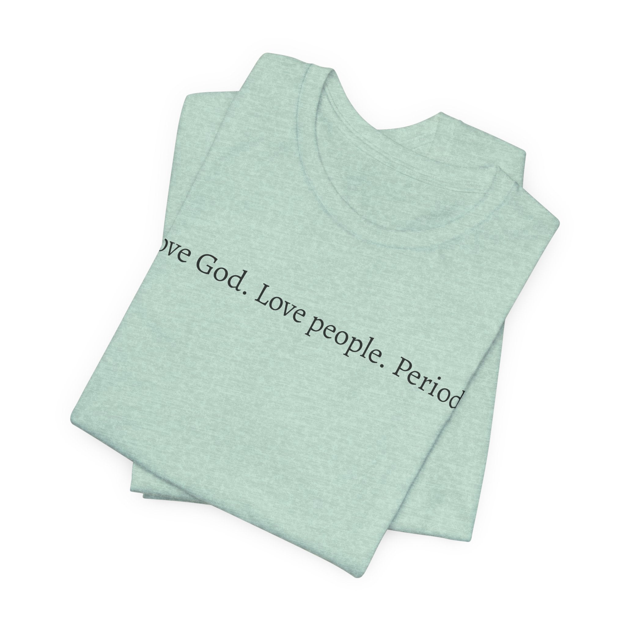 Love God Love People Tee