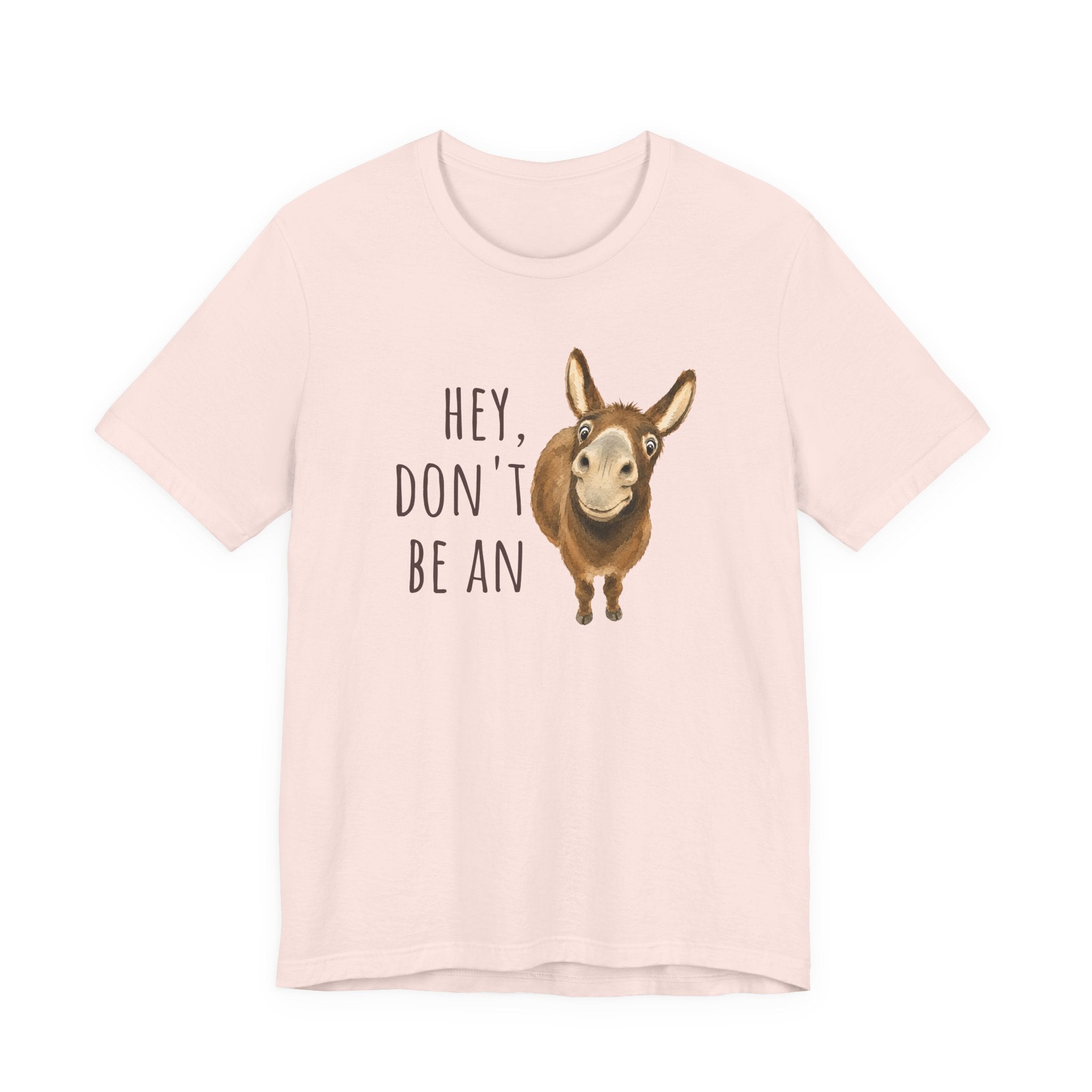 Hey, Don't Be An A** Tee