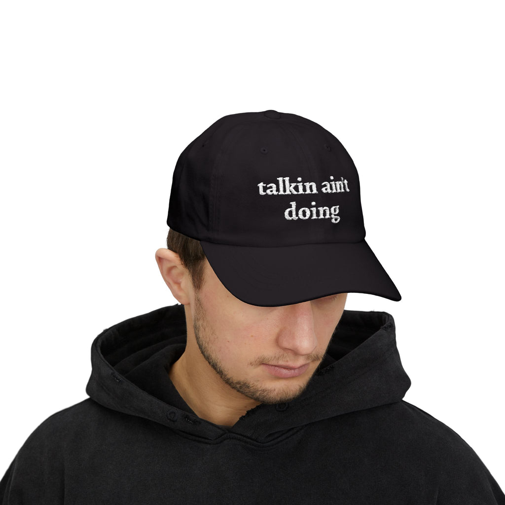Talkin Ain't Doing Hat