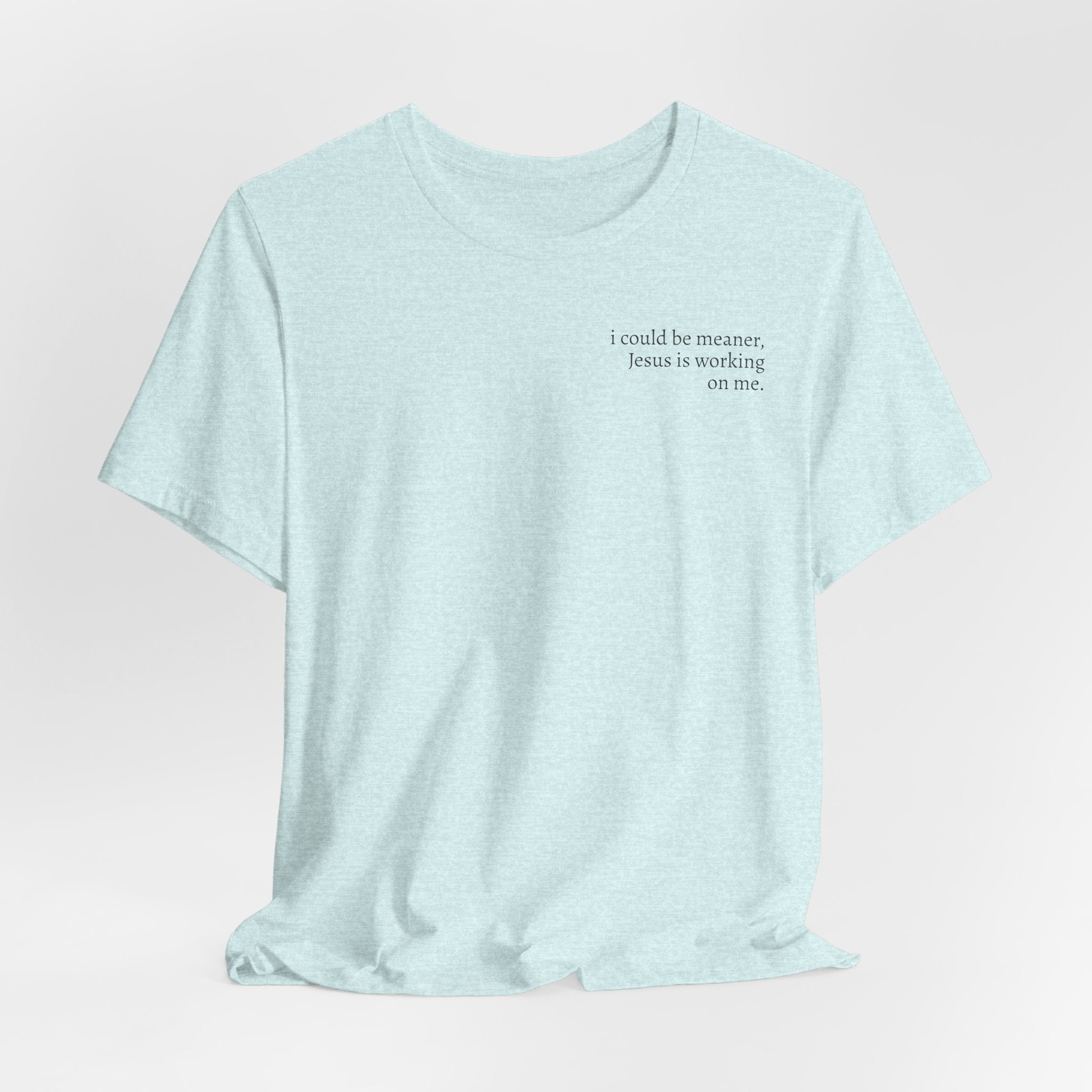 Jesus is working on me tee
