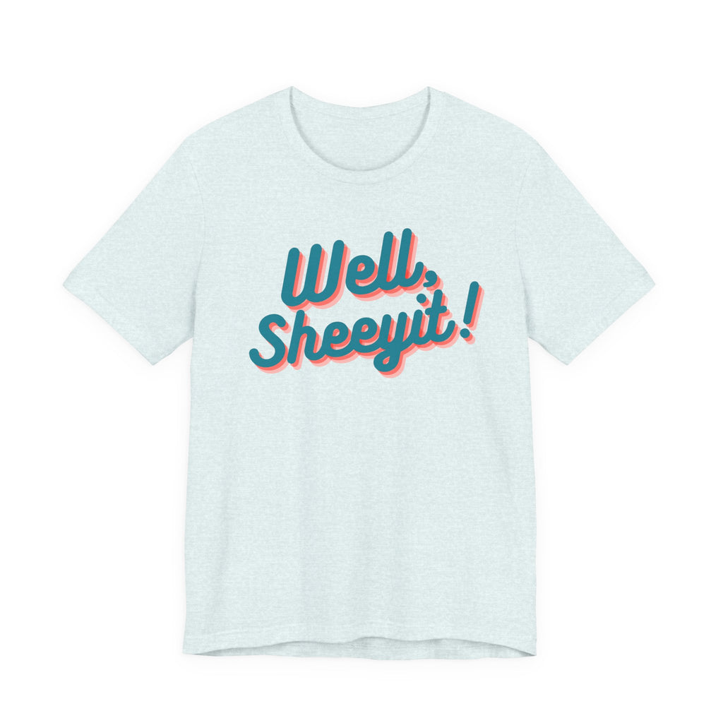 well sheeyit tee