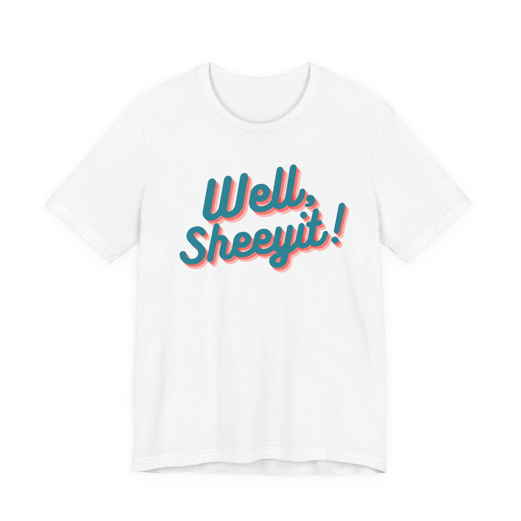 well sheeyit tee