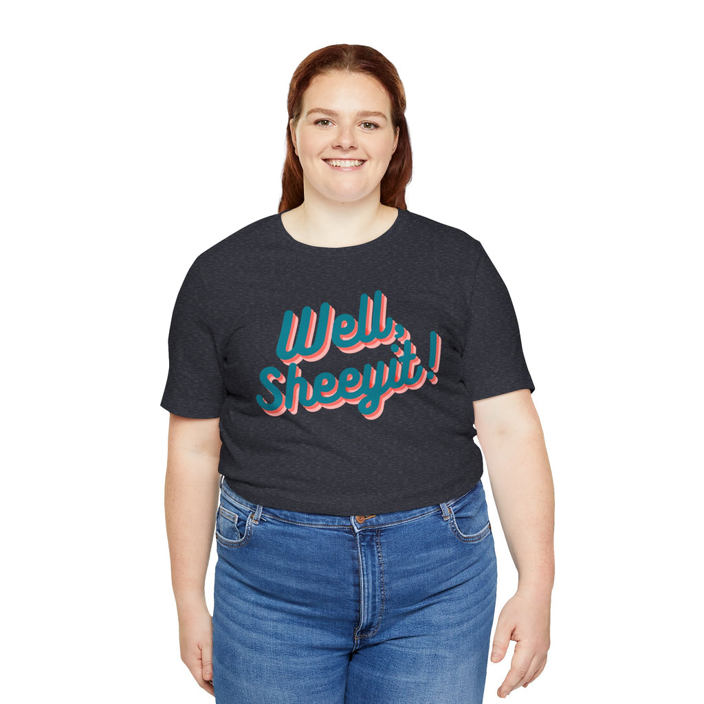 well sheeyit tee