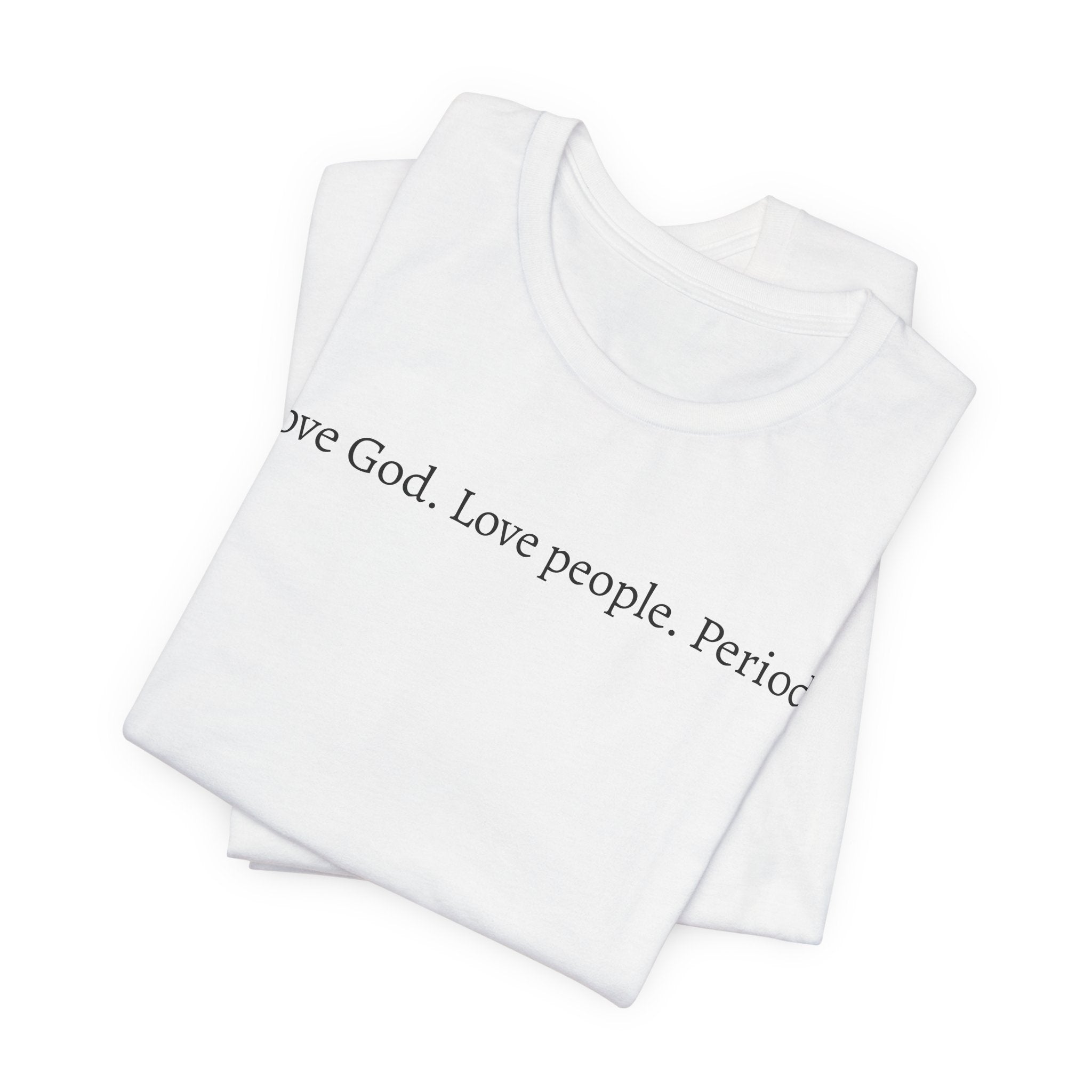 Love God Love People Tee
