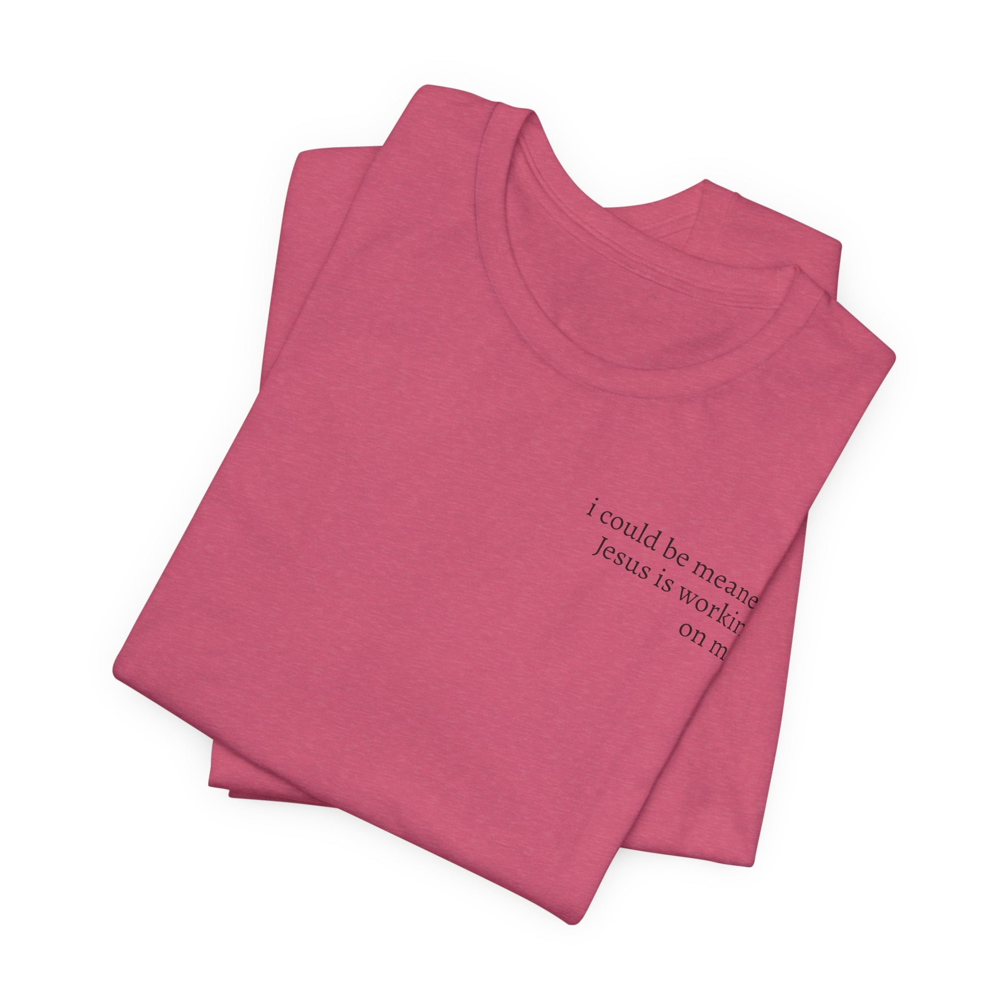 Jesus is working on me tee