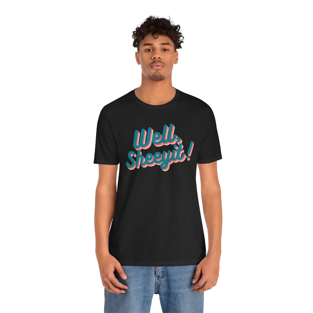 well sheeyit tee