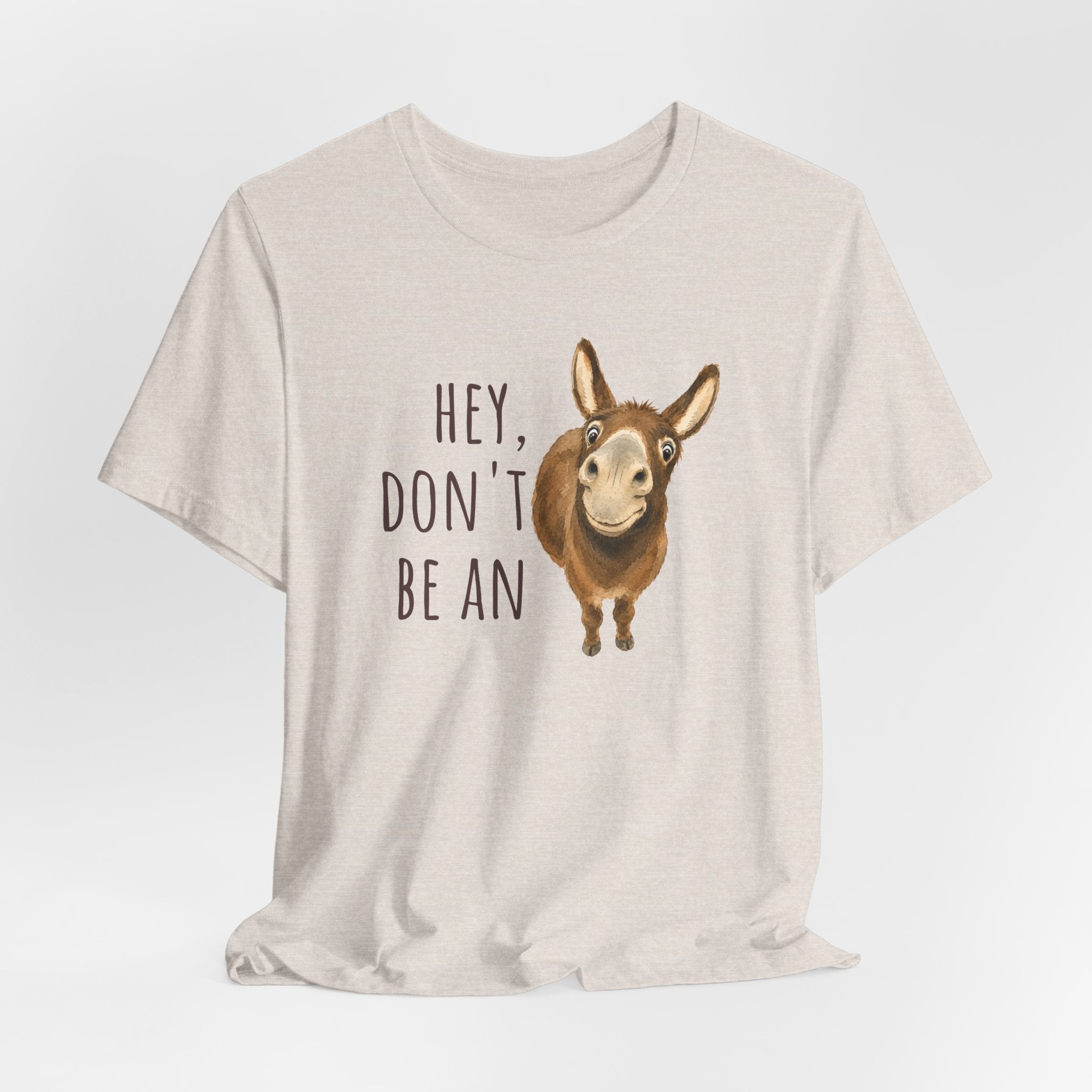 Hey, Don't Be An A** Tee