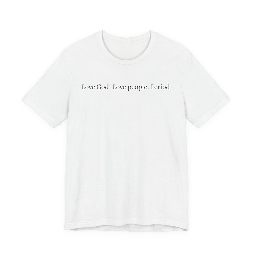 Love God Love People Tee