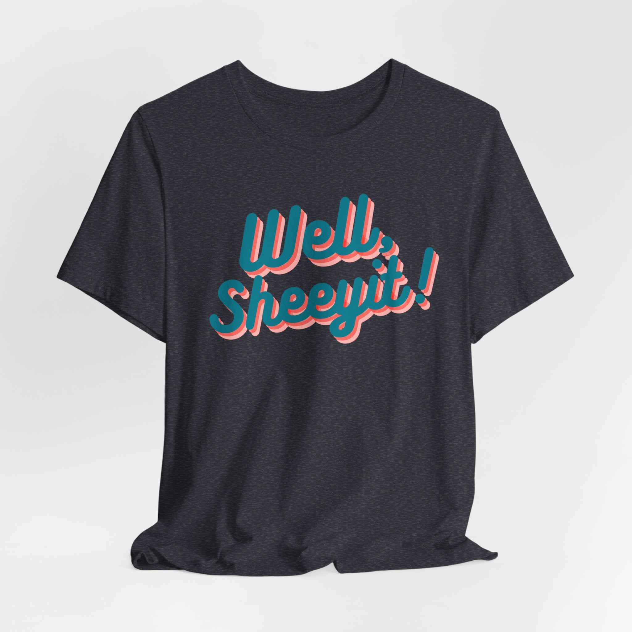 well sheeyit tee
