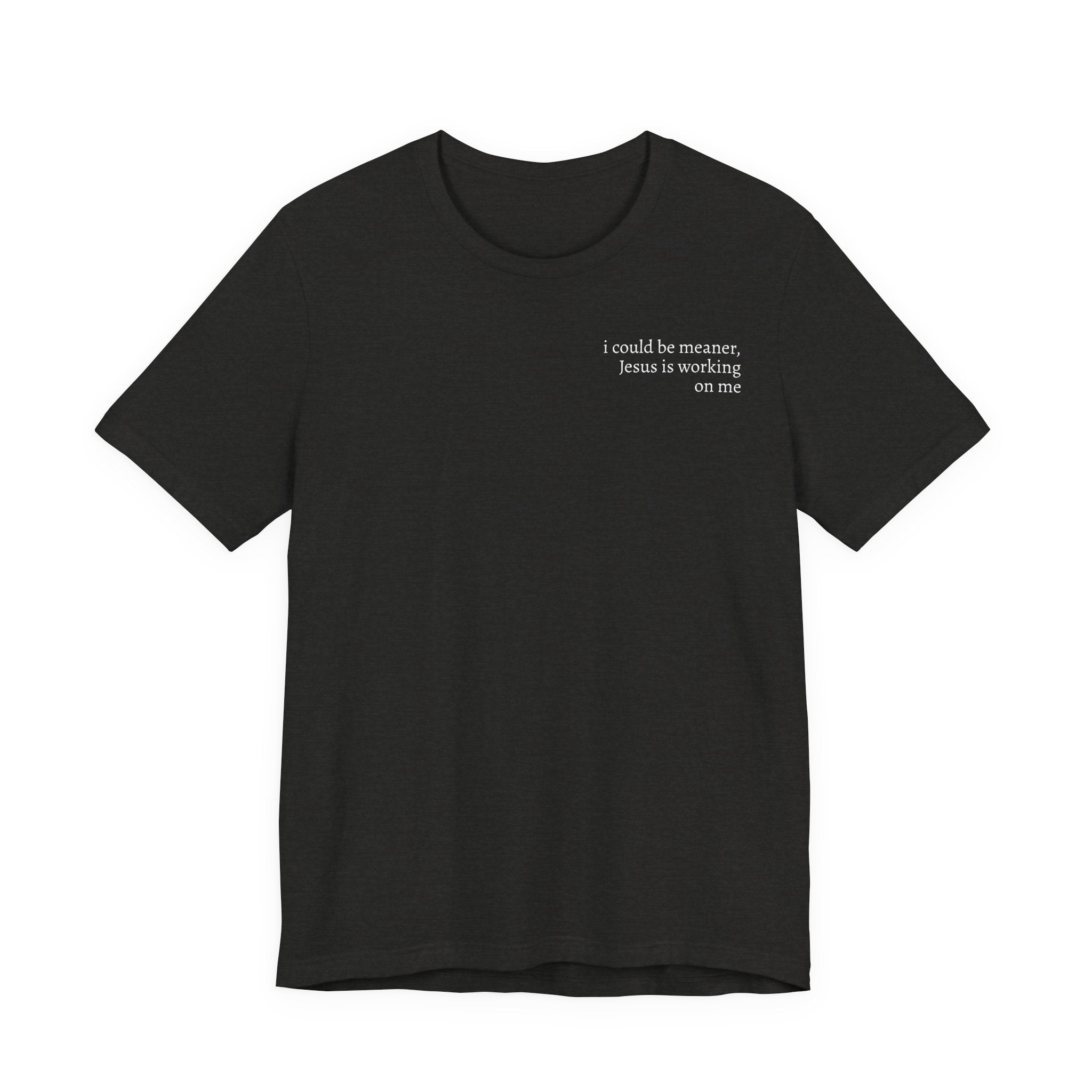 Jesus is working on me tee