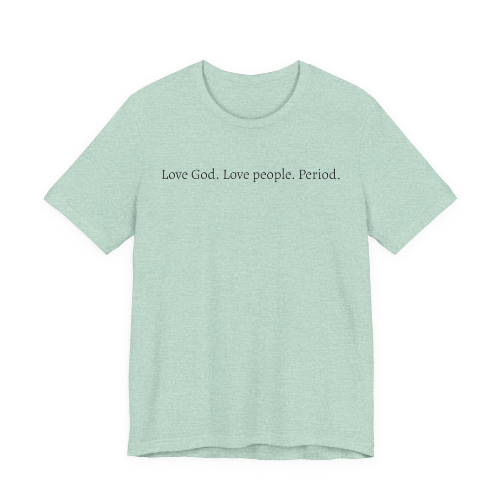 Love God Love People Tee