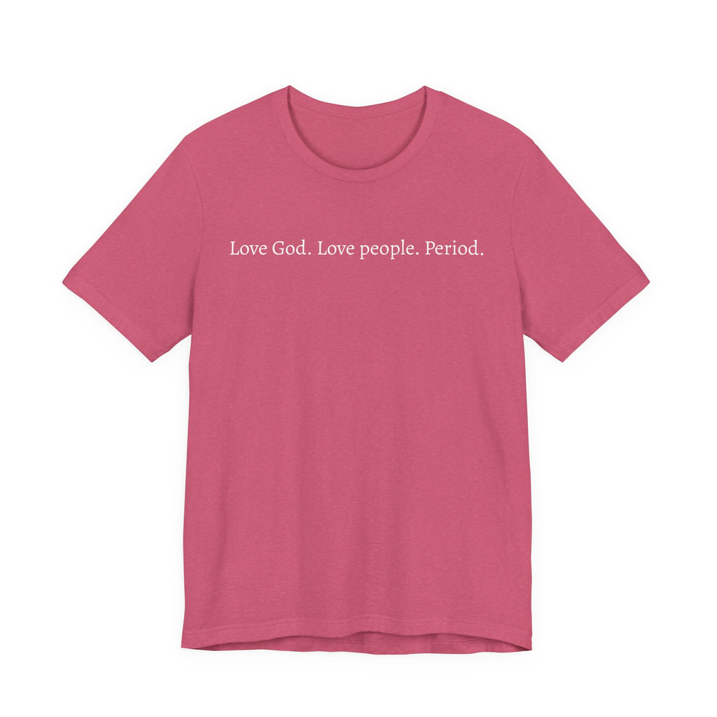 Love God Love People Tee